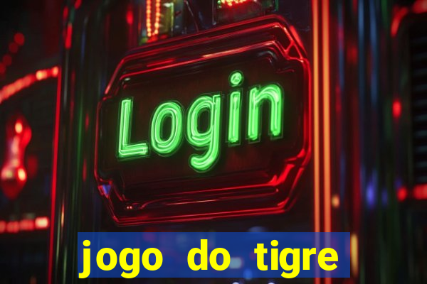 jogo do tigre ganha dinheiro mesmo